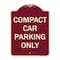 Signmission Designer Series-Compact Car Parking Only Burgungy Heavy-Gauge Aluminum, 24" x 18", BU-1824-9987 A-DES-BU-1824-9987 - alternate 1